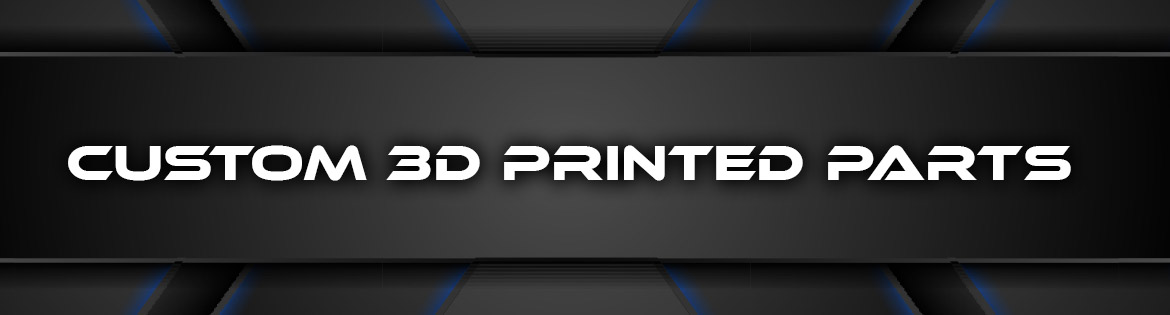 Custom Parts - 3D Print Parts