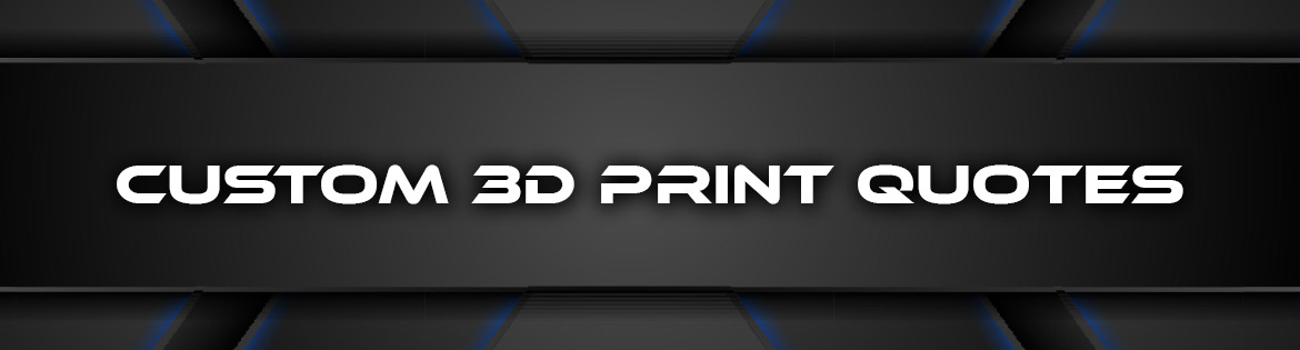 3D Printing Quote - Custom Print Parts